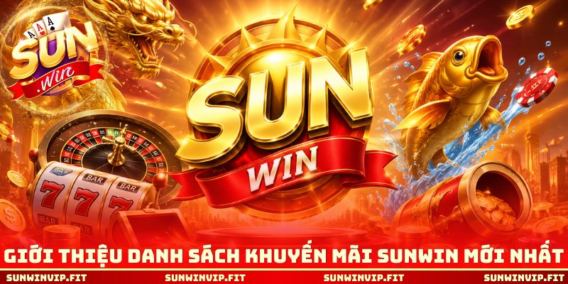 Giới thiệu danh sách khuyến mãi Sunwin mới nhất 