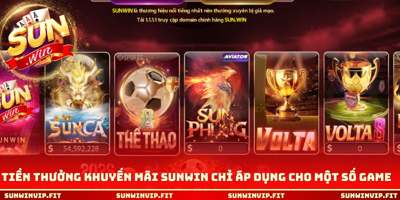 Tiền thưởng khuyến mãi Sunwin chỉ áp dụng cho một số game 