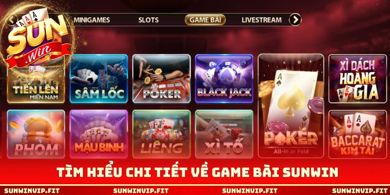 Tìm hiểu thông tin chi tiết về game bài Sunwin